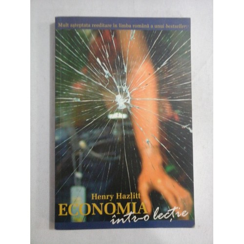 ECONOMIA INTR-O LECTIE - HENRY HAZLITT ECONOMIA INTR-O LECTIE - HENRY HAZLITT
